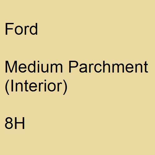 Ford, Medium Parchment (Interior), 8H.